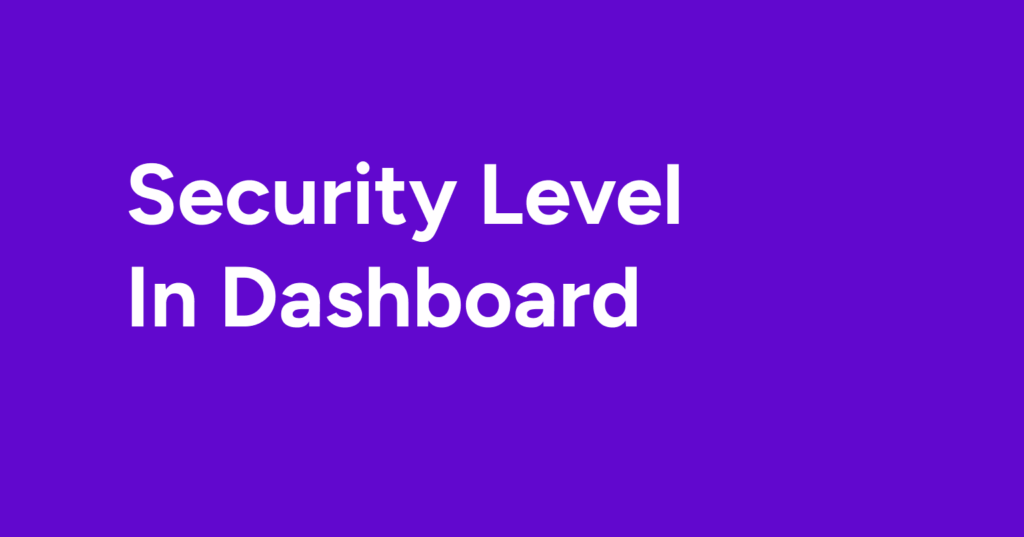 security level in dashboard security level in dashboard
